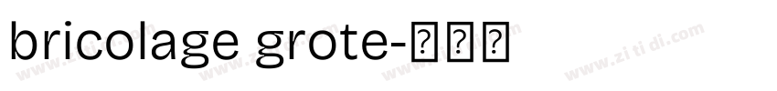bricolage grote字体转换
